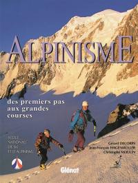 Alpinisme : des premiers pas aux grandes courses