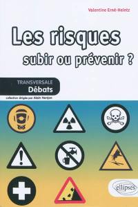 Les risques, subir ou prévenir ?