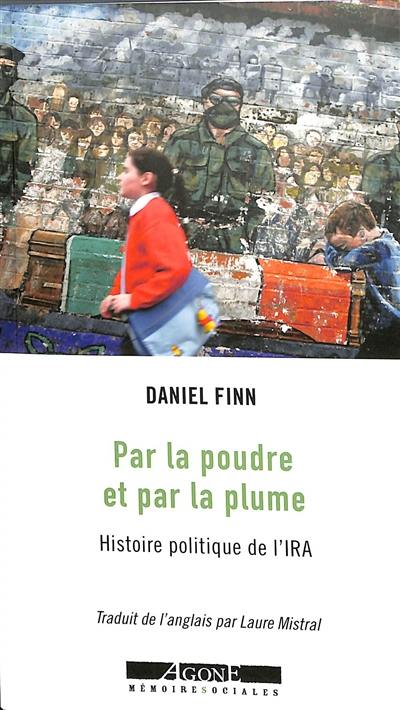 Par la poudre et par la plume : histoire politique de l'IRA