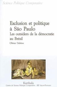 Exclusion et politique à Sao Paulo : les outsiders de la démocratie au Brésil