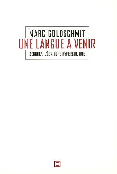 Une langue à venir : Derrida, l'écriture hyperbolique