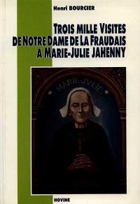 Trois mille visites de Notre-Dame de la Fraudais à Marie-Julie Jahenny