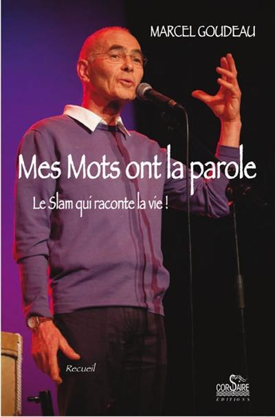 Mes mots ont la parole : le slam qui raconte la vie !