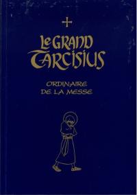 Le grand Tarcisius : ordinaire de la messe : pour la forme extraordinaire de la liturgie romaine (1962)