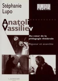 Anatoli Vassiliev : au coeur de la pédagogie théâtrale, rigueur et anarchie