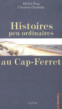 Histoires peu ordinaires au Cap-Ferret