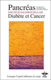 Lorsque l'esprit influence le corps. Vol. 13. Psychosomatique clinique du pancréas : diabète, hypoglycémie, pancréatite et cancer