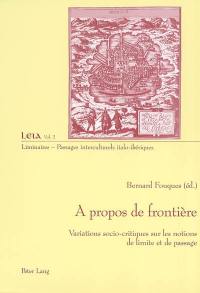 A propos de frontière : variations socio-critiques sur les notions de limite et de passage