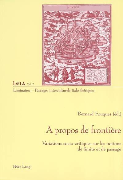 A propos de frontière : variations socio-critiques sur les notions de limite et de passage