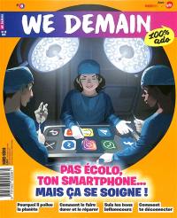 We demain : 100 % ado : hors série, n° 8. Pas écolo, ton smartphone... mais ça se soigne !