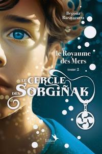 Le cercle de Sorginak. Vol. 2. Le royaume des mers