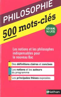 Philosophie : 500 mots-clés : les notions et les philosophes indispensables pour le nouveau bac