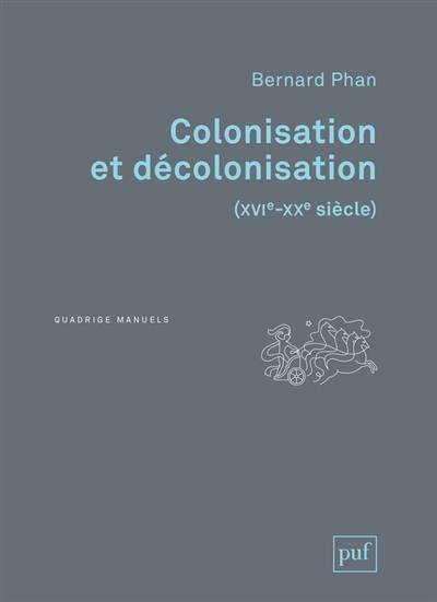 Colonisation et décolonisation : XVIe-XXe siècle