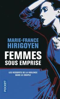 Femmes sous emprise : les ressorts de la violence dans le couple