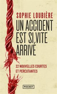 Un accident est si vite arrivé : 22 nouvelles courtes et percutantes