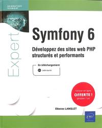 Symfony 6 : développez des sites web PHP structurés et performants