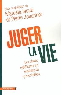 Juger la vie : les choix médicaux en matière de procréation