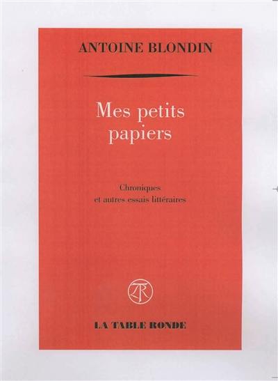 Mes petits papiers : chroniques et autres essais littéraires