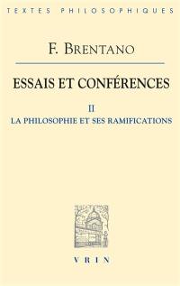 Essais et conférences. Vol. 2. La philosophie et ses ramifications