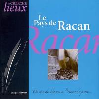 Le pays de Racan : du rêve des hommes à l'oeuvre de pierre...