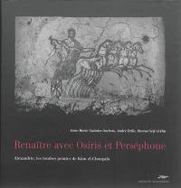 Renaître avec Osiris et Perséphone : Alexandrie, les tombes peintes de Kôm el-Chougafa