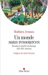 Un monde sans ressources : besoin et société en Europe (XIe-XIVe siècles)