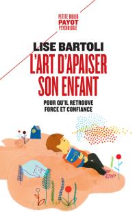 L'art d'apaiser son enfant : pour qu'il retrouve force et confiance