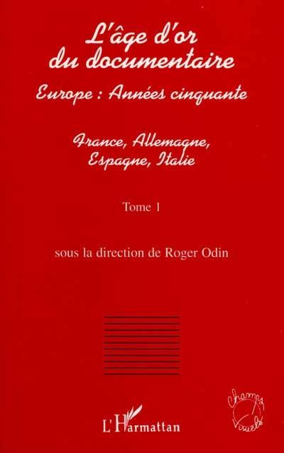 L'âge d'or du documentaire : Europe, années cinquante. Vol. 1. France, Allemagne, Espagne, Italie