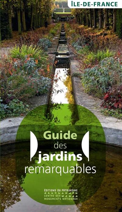 Guide des jardins remarquables : Ile-de-France