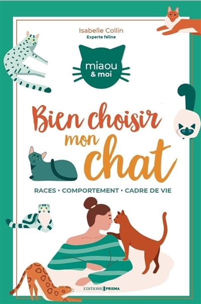 Comment bien choisir mon chat : races, comportement, environnement