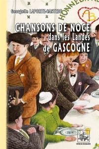 Chansons de noce dans les Landes de Gascogne : partitions de musique traditionnelle par B. Betuing, J. Labèque, G. Lamoulie, G. Rémazeilles