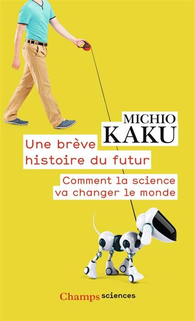 Une brève histoire du futur : comment la science va changer le monde