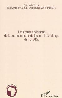 Les grandes décisions de la cour commune de justice et d'arbitrage de l'OHADA