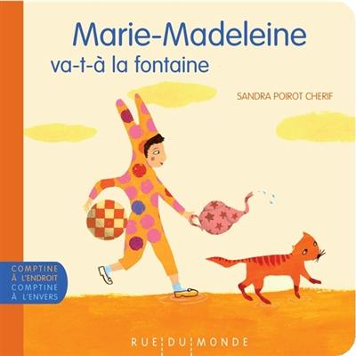 Marie-Madeleine va-t-à la fontaine : comptine traditionnelle. Marie-Madeleine nettoie sa baleine