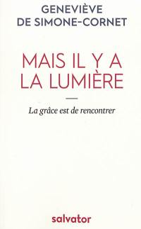 Mais il y a la lumière : la grâce est de rencontrer