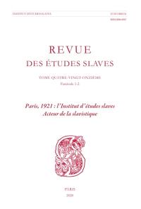 Revue des études slaves, n° 91, 1-2. Paris, 1921 : l'Institut d'études slaves acteur de la slavistique