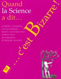 Quand la science a dit... c'est bizarre !