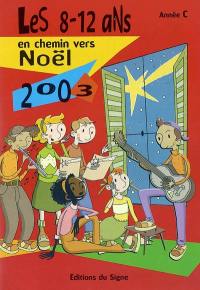 Les 8-12 ans en chemin vers Noël 2003 : année C