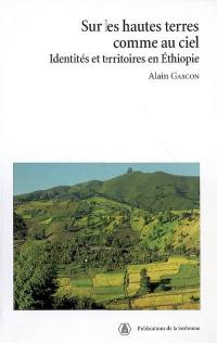 Sur les hautes terres comme au ciel : identités et territoires en Ethiopie