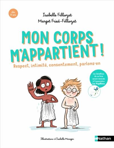 Mon corps m'appartient ! : respect, intimité, consentement, parlons-en