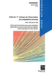 Actes du 11e colloque de l'Association de comptabilité nationale, Paris, 18-20 janvier 2006 : faire le point des normes comptables, appréhender les diverses dimensions des inégalités, évaluer le partage de la valeur ajoutée