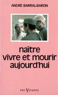 Naître, vivre et mourir aujourd'hui