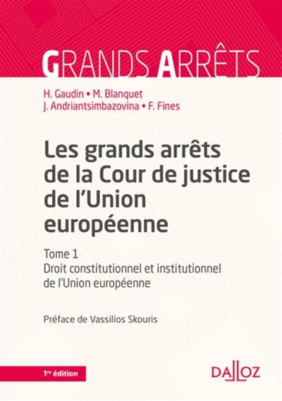 Les grands arrêts de la Cour de justice de l'Union européenne. Vol. 1. Droit constitutionnel et institutionnel de l'Union européenne