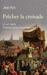 Prêcher la croisade, XIe-XIIIe siècle : communication et propogande