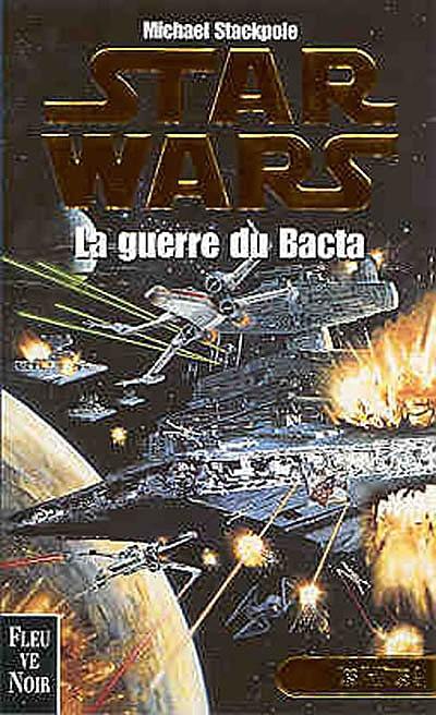 Les X-Wings. Vol. 4. La guerre du Bacta