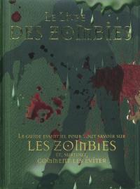 Le livre des zombies : le guide essentiel pour tout savoir sur les zombies et, surtout, comment les éviter