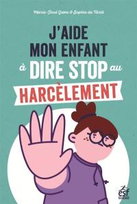 J'aide mon enfant à dire stop au harcèlement