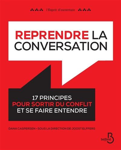 Reprendre la conversation : 17 principes pour sortir du conflit et se faire entendre