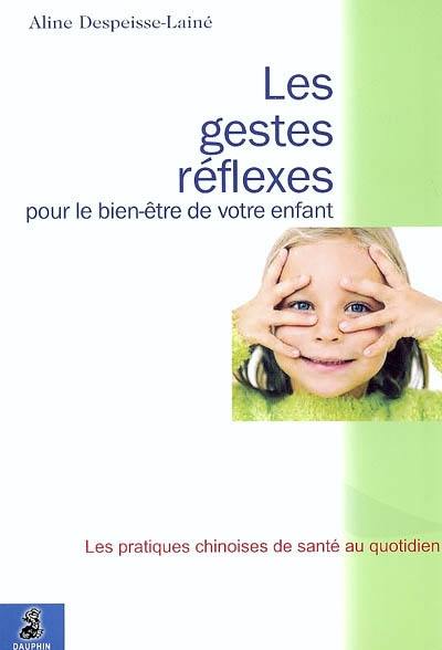 Les gestes réflexes pour le bien-être de votre enfant