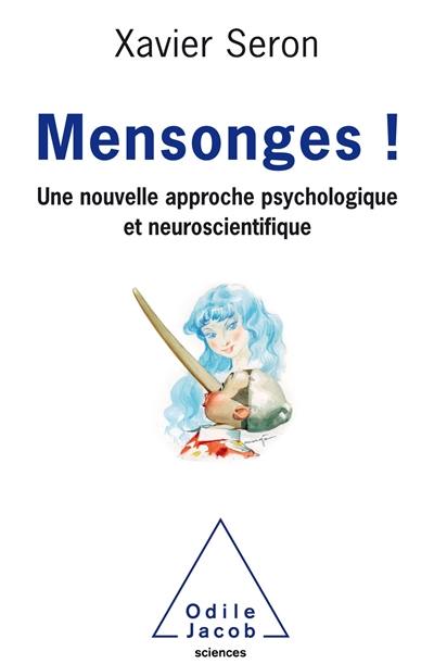 Mensonges ! : une nouvelle approche psychologique et neuroscientifique